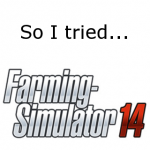 So I Tried... Farming Simulator 14