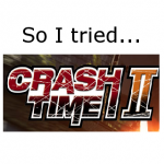 So I Tried... Crash Time II