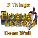 5 Things Rogue Legacy Does Well