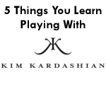 5 Things You Learn Playing With Kim Kardashian