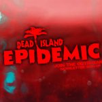 Dead Island: Epidemic Heads Into Open Beta