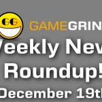 GameGrin's Weekly News Roundup - December 19th