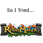 So I Tried... ReignMaker