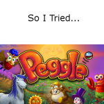 So I Tried… Peggle