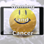 Gaming and Cancer