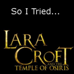 So I Tried… Lara Croft and the Temple of Osiris