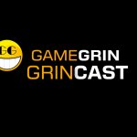 The GameGrin GrinCast! Episode 22 - Free Talk Thursday