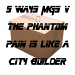 5 Ways MGS V: The Phantom Pain is Like a City Builder