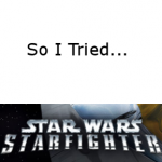 So I Tried… Star Wars Starfighter