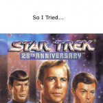 So I Tried… Star Trek 25th Anniversary