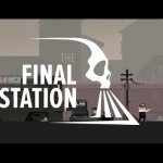 The Final Station Preview