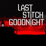 Last Stitch Goodnight Review