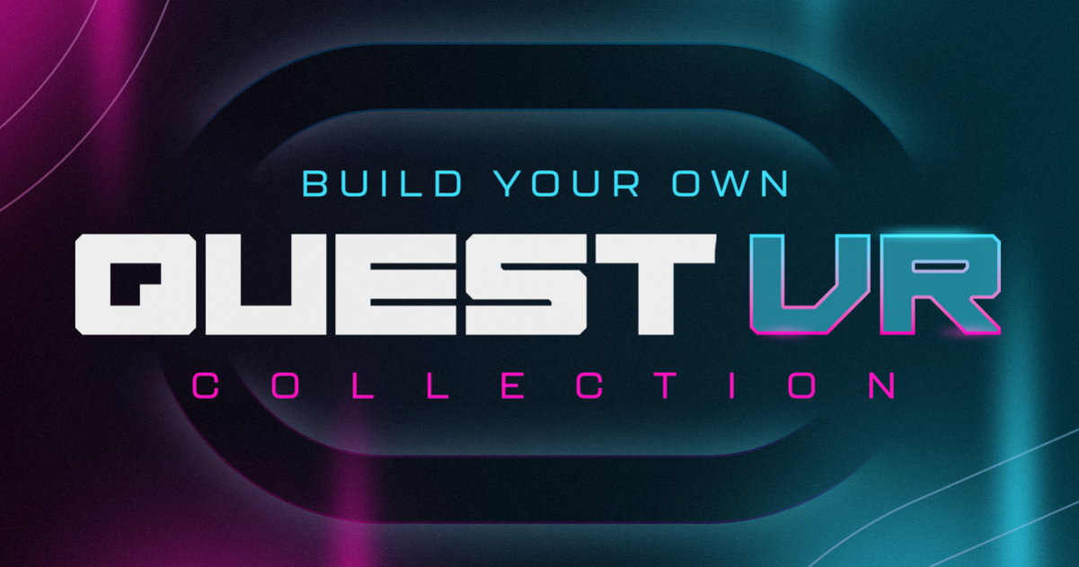 Build Your Own Quest VR Collection - Winter 2023