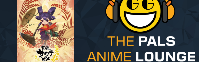 The Pals Anime Lounge Podcast - Sakuna: Of Rice and Ruin