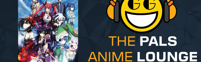 The Pals Anime Lounge Podcast - Date A Live