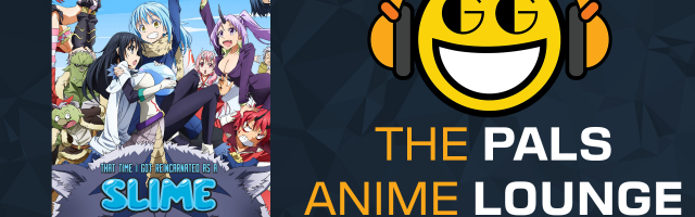 The Pals Anime Lounge Podcast - That Time I Got Reincarnated as a Slime