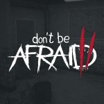 Don't Be Afraid 2 is Out Now; Catch the Launch Trailer & Learn More Here