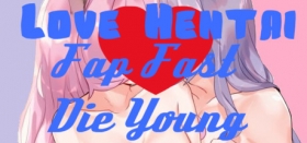 Love Hentai: Fap Fast, Die Young Box Art