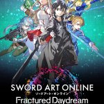 SWORD ART ONLINE Fractured Daydream is Out Now; See the Launch Trailer Here!