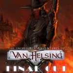 Van Helsing: Final Cut Gets Slightly Delayed